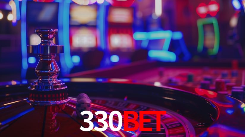 330BET: Jogos de Caça-Níqueis-Altas Recompensas, Roleta-Velocidade, Blackjack-Desafios Máximos
